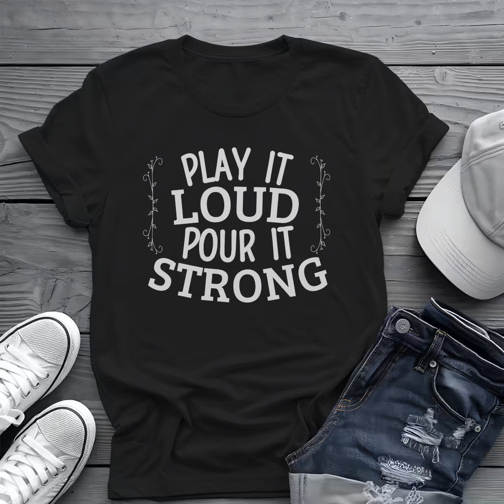 Play It Loud Tee 🎶 Drink Lover Shirt - Party Music Shirt