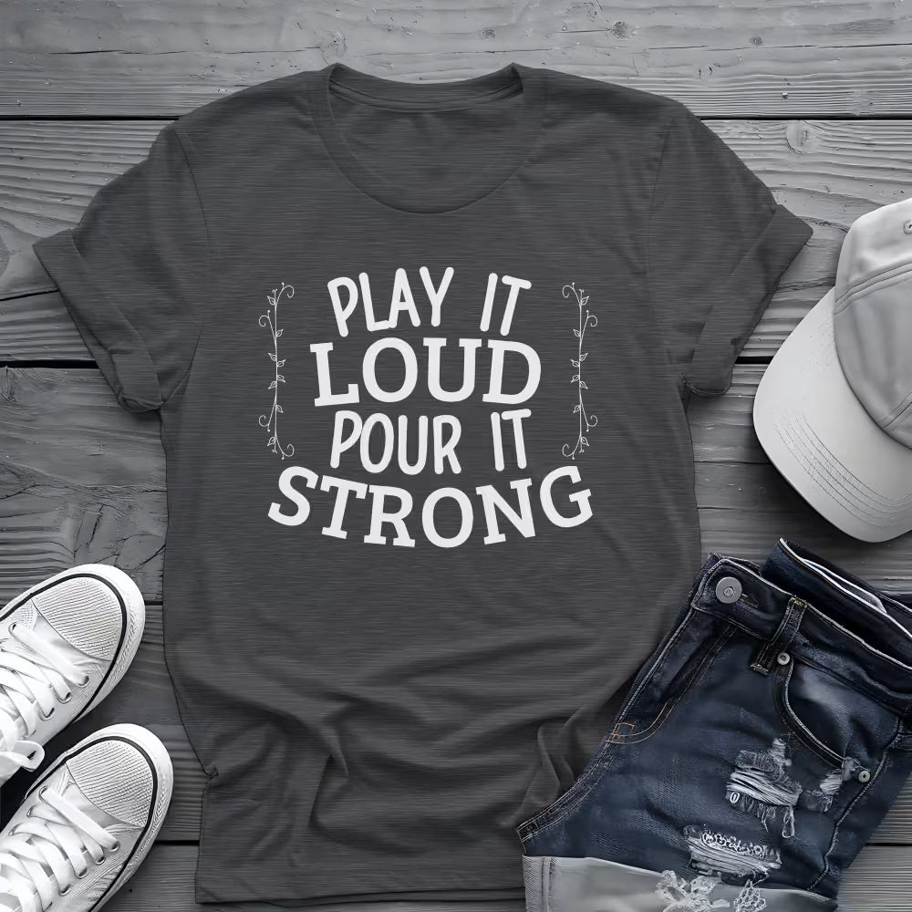 Play It Loud Tee 🎶 Drink Lover Shirt - Party Music Shirt