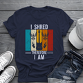 I Shred Therefore I Am T-Shirt 🎸 Guitar Shredder Philosophy Shirt