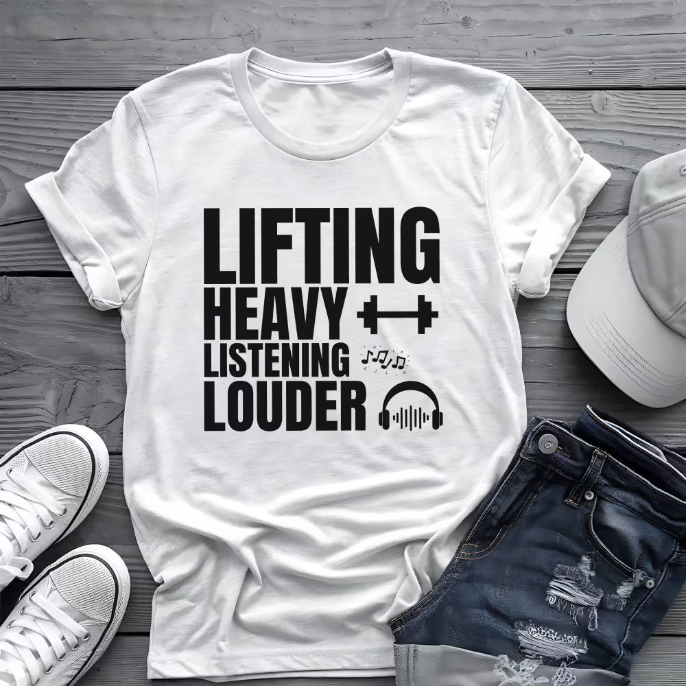 Lifting Heavy Listening Louder Tee 🏋️‍♂️ Music Workout Shirt