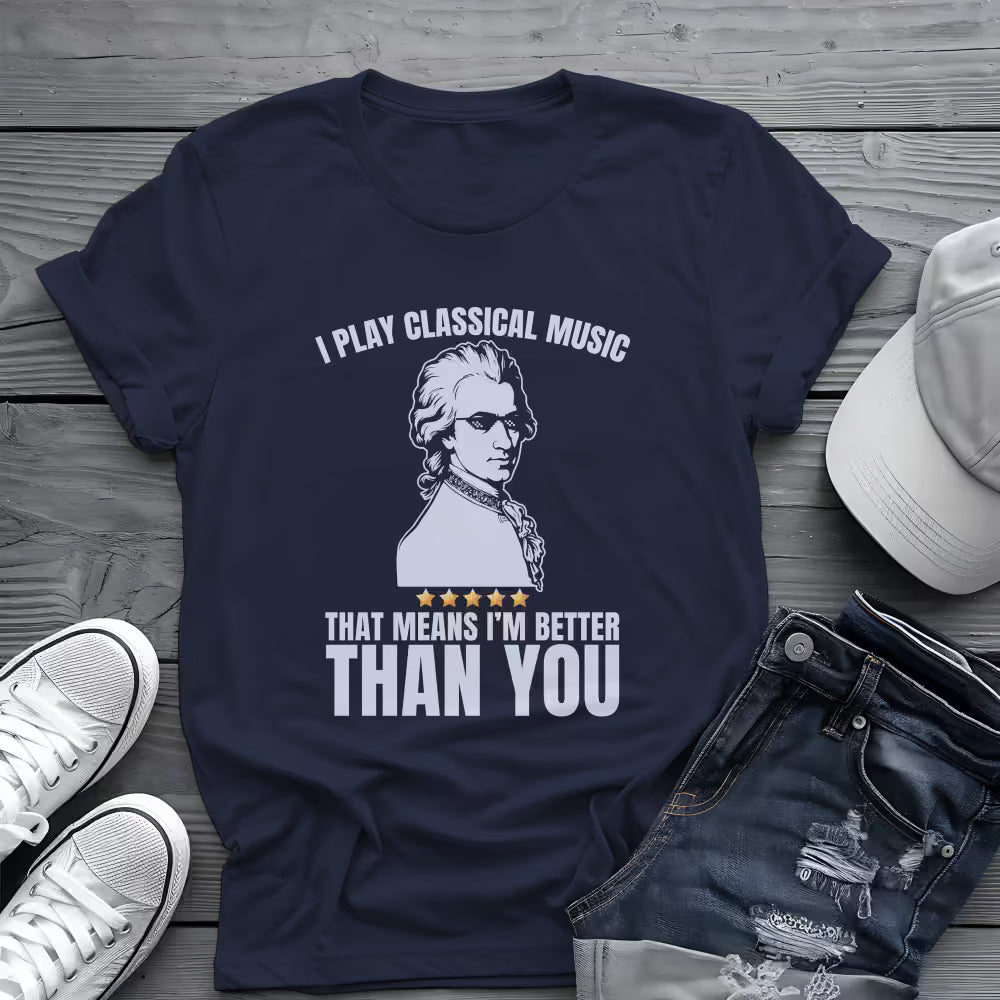 I Play Classical Music Tee 🎻 Funny Mozart Classical Music Shirt