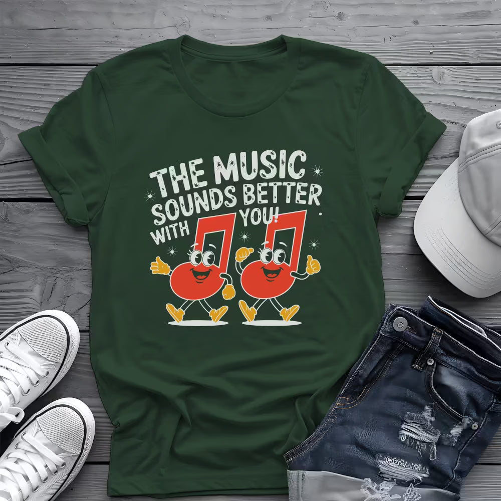 Music Sounds Better With You Tee 🎶 Funny Music Lover Shirt