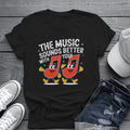 Music Sounds Better With You Tee 🎶 Funny Music Lover Shirt