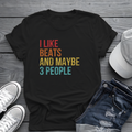 I Like Beats and Maybe 3 People Tee 🎧 Funny Hip Hop Music Shirt
