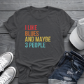 I Like Blues and Maybe 3 People Tee 🎸 Funny Introvert Blues Shirt