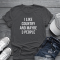 I Like Country and Maybe 3 People Tee 🤠 Sarcastic Introvert Country Shirt