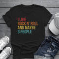I Like Rock N' Roll and Maybe 3 People Tee 🎸 Funny Introverted Rock Shirt