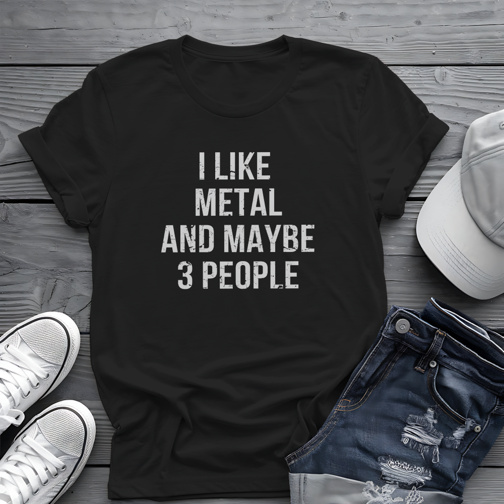 I Like Metal and Maybe 3 People Tee 🤘 Sarcastic Introverted Metal Shirt