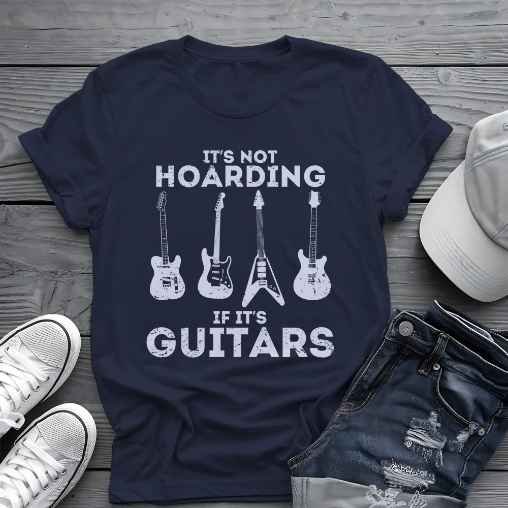 It's Not Hoarding If It's Guitars T-Shirt - Funny Guitar Lover Tee