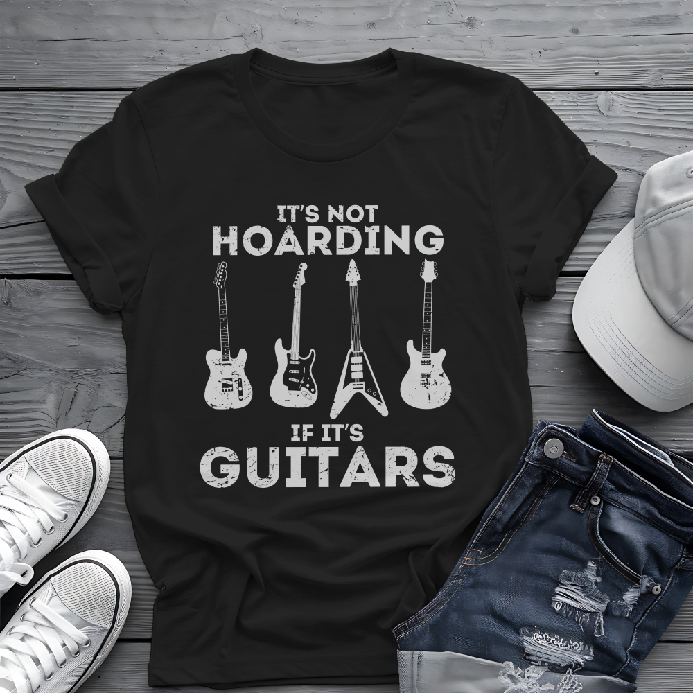 It's Not Hoarding If It's Guitars T-Shirt - Funny Guitar Lover Tee