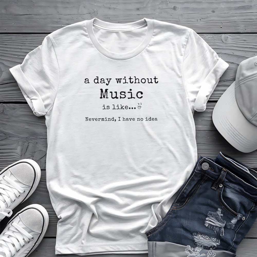 A Day Without Music Tee 🎶 Funny Music Lover Shirt