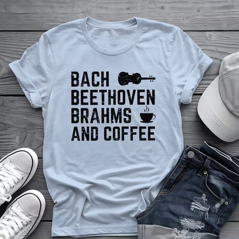 Bach Beethoven Brahms And Coffee Tee ☕ Funny Classical Music Shirt