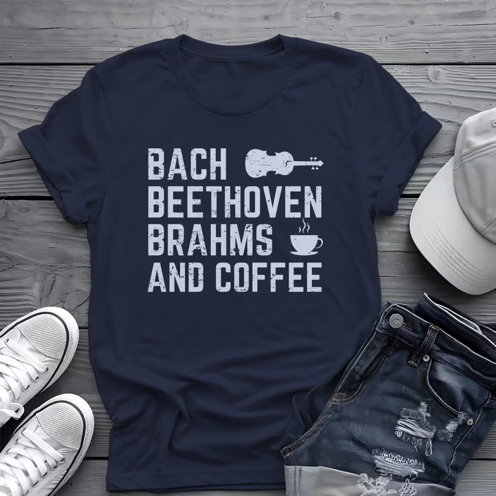 Bach Beethoven Brahms And Coffee Tee ☕ Funny Classical Music Shirt